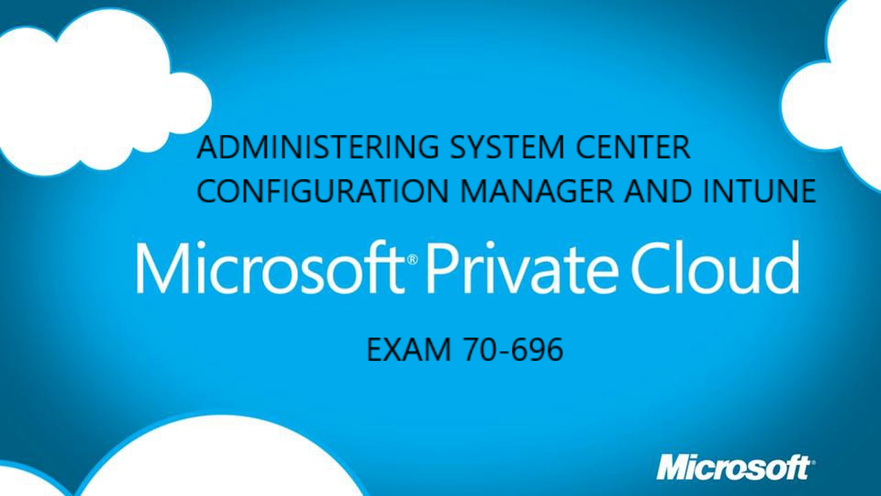 Administering System Center Configuration Manager and Intune