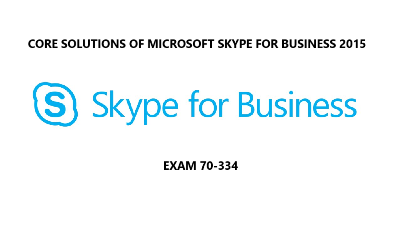 Core Solutions of Microsoft Skype for Business