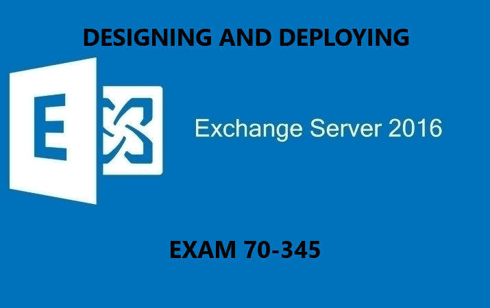 Designing and Deploying Microsoft Exchange Server 2016
